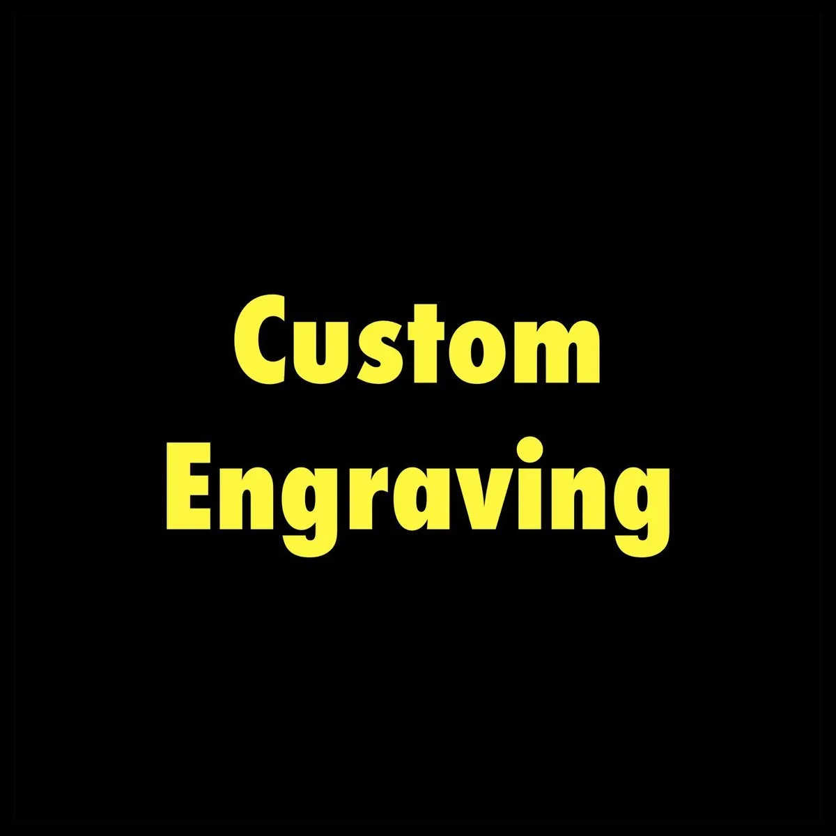 Custom Engraving